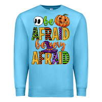 Ocean Blue be afraid be very afraid Premium Sweatshirt - CowGirlArtShop