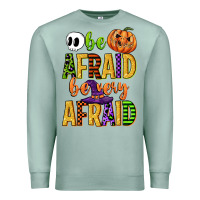 Seafoam be afraid be very afraid Premium Sweatshirt - CowGirlArtShop