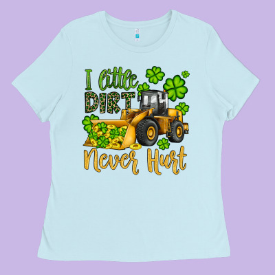 A Little Dirt Never Hurt St Patricks Bulldozer Ladies Tee Designed By Jahusdesignshop