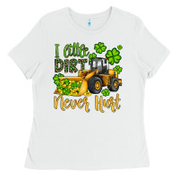 White a little dirt never hurt st patricks bulldozer Ladies Tee - JahusDesignShop