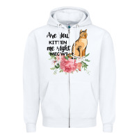 White Are you kitten me right meow Zipper Hoodie - Bettercallsaul