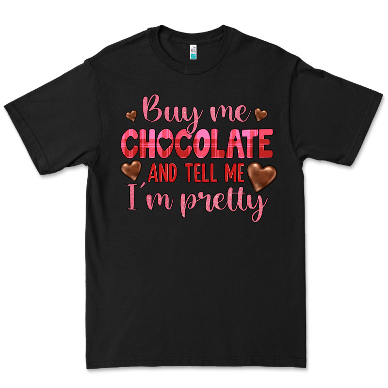 Buy Me Chocolate And Tell Me I'm Pretty Premium Tee by JahusDesignShop | Teevron