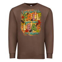 Chestnut if you dont like fall you can leaf me alone Premium Sweatshirt - CowGirlArtShop