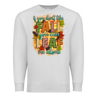 Dove Grey if you dont like fall you can leaf me alone Premium Sweatshirt - CowGirlArtShop