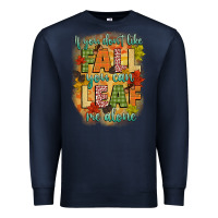 Navy if you dont like fall you can leaf me alone Premium Sweatshirt - CowGirlArtShop