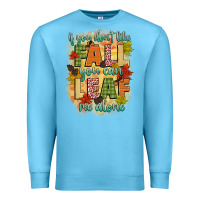 Ocean Blue if you dont like fall you can leaf me alone Premium Sweatshirt - CowGirlArtShop