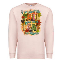 Pale Pink if you dont like fall you can leaf me alone Premium Sweatshirt - CowGirlArtShop