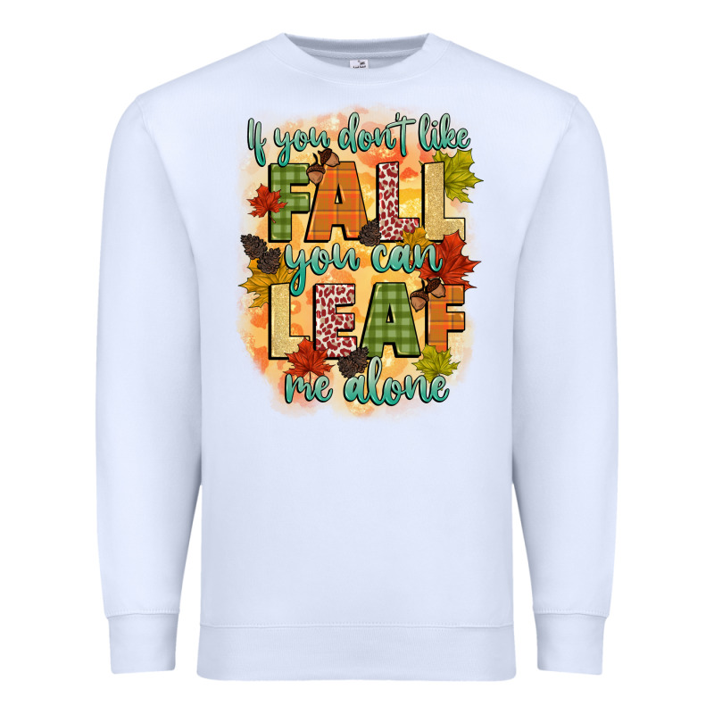If You Dont Like Fall You Can Leaf Me Alone Premium Sweatshirt by CowGirlArtShop | Teevron