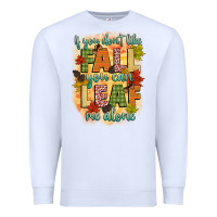 White if you dont like fall you can leaf me alone Premium Sweatshirt - CowGirlArtShop