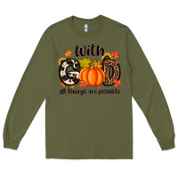 Army Green with god all things are possible Long Sleeve Tee - MaliasSmallBusiness