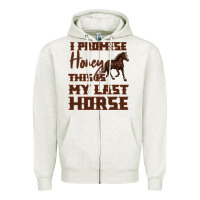Oatmeal Heather I Promise Honey This Is My Last Horse Zipper Hoodie - Bettercallsaul