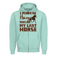Seafoam I Promise Honey This Is My Last Horse Zipper Hoodie - Bettercallsaul