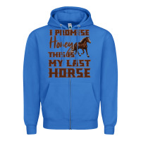True Royal I Promise Honey This Is My Last Horse Zipper Hoodie - Bettercallsaul