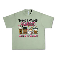 Oil Green first i drink coffee then i do things Urban Heavy Tee - MaliasSmallBusiness