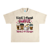 Sandshell first i drink coffee then i do things Urban Heavy Tee - MaliasSmallBusiness