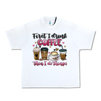 White first i drink coffee then i do things Urban Heavy Tee - MaliasSmallBusiness