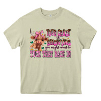 Your Crazy Is Showing You Might Want To Tuck That Heavy Core Tee | Teevron