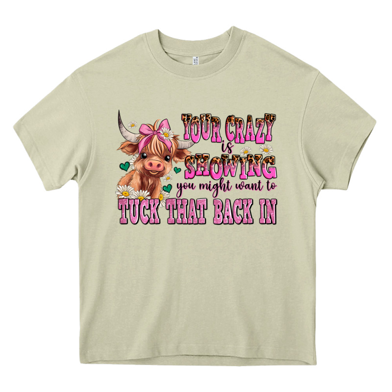 Your Crazy Is Showing You Might Want To Tuck That Heavy Core Tee by AdoDesignShop | Teevron