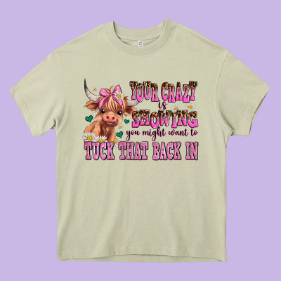 Your Crazy Is Showing You Might Want To Tuck That Heavy Core Tee Designed By Adodesignshop
