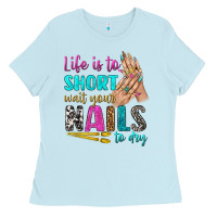Baby Blue life is to short wait your nails to dry bbs Ladies Tee - BundleAndBundleShop