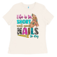Bone life is to short wait your nails to dry bbs Ladies Tee - BundleAndBundleShop
