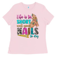 Bubblegum Pink life is to short wait your nails to dry bbs Ladies Tee - BundleAndBundleShop