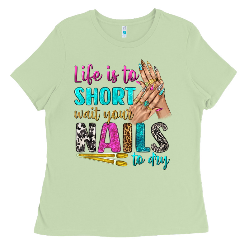 Life Is To Short Wait Your Nails To Dry Bbs Ladies Tee by BundleAndBundleShop | Teevron