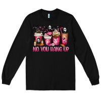 Black No you hang up coffee cups Long Sleeve Tee - MaliasSmallBusiness