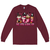 Burgundy No you hang up coffee cups Long Sleeve Tee - MaliasSmallBusiness