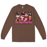 Chestnut No you hang up coffee cups Long Sleeve Tee - MaliasSmallBusiness