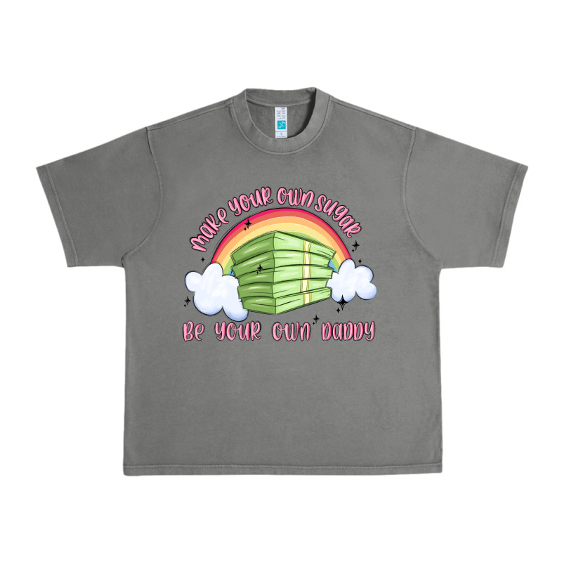 Make Your Own Sugar Be Your Own Daddy Urban Heavy Tee by MaliasSmallBusiness | Teevron