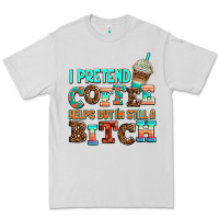 Dove Grey ı pretend coffee helps but ı am still a bitch Premium Tee - AdoDesignShop