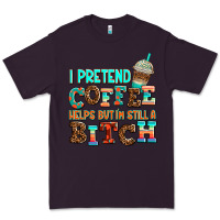 Plum ı pretend coffee helps but ı am still a bitch Premium Tee - AdoDesignShop