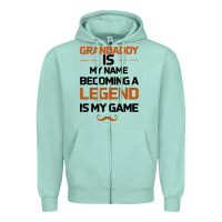 Seafoam Grandaddy Is My Name Becoming A Legend Is My Game Zipper Hoodie - Bettercallsaul