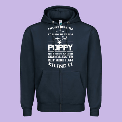 Super Cool Poppy Of A Freaking Awesome Granddaugh Zipper Hoodie Designed By Bettercallsaul