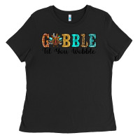 Black gobble til you wobble thanksgiving turkey Ladies Tee - RanaPortraitStore