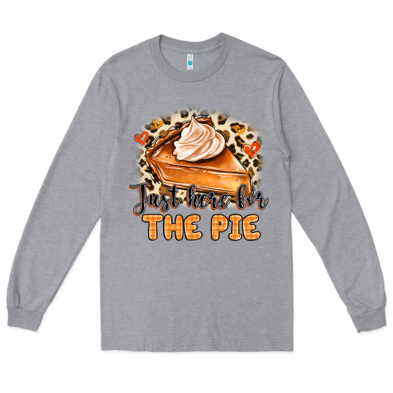 Just Here For The Pie Long Sleeve Tee by MaliasSmallBusiness | Teevron