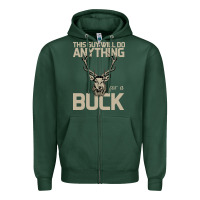 Sports Green Funny Hunters Will Do Anything For a Buck Hunting Zipper Hoodie - Bettercallsaul