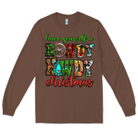 Chestnut Have yourself a rowdy howdy Christmas Long Sleeve Tee - NancyCooperArtShop