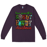 Plum Have yourself a rowdy howdy Christmas Long Sleeve Tee - NancyCooperArtShop