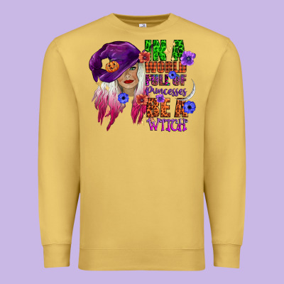 In A World Full Of Princesses Be A Witch Premium Sweatshirt Designed By Cowgirlartshop