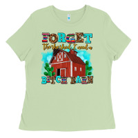 Matcha forget the she shed i need a bitch barn Ladies Tee - AdoDesignShop