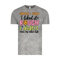 Cloud Rock when i said i liked it rough i didn't mean my enti Vintage Tee - MaliasSmallBusiness