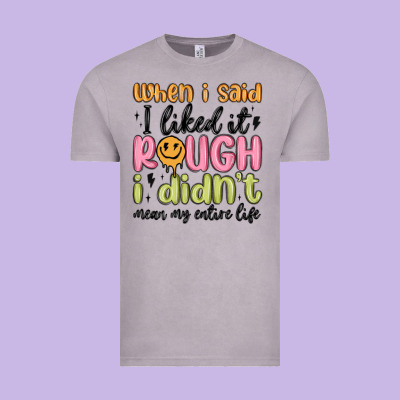 When I Said I Liked It Rough I Didn't Mean My Enti Vintage Tee Designed By Maliassmallbusiness