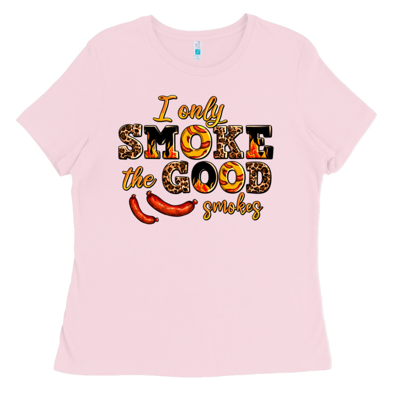 I Only Smoke The Good Smokes Ladies Tee by AdoDesignShop | Teevron