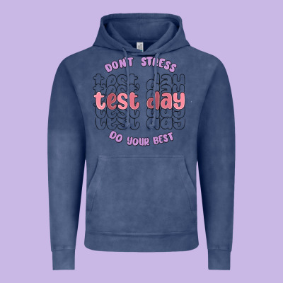 Dont Stress Test Day Do Your Best Vintage Hoodie Designed By Maliassmallbusiness