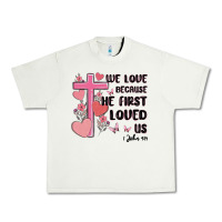 We Love Because He First Loved Us Urban Heavy Tee | Teevron