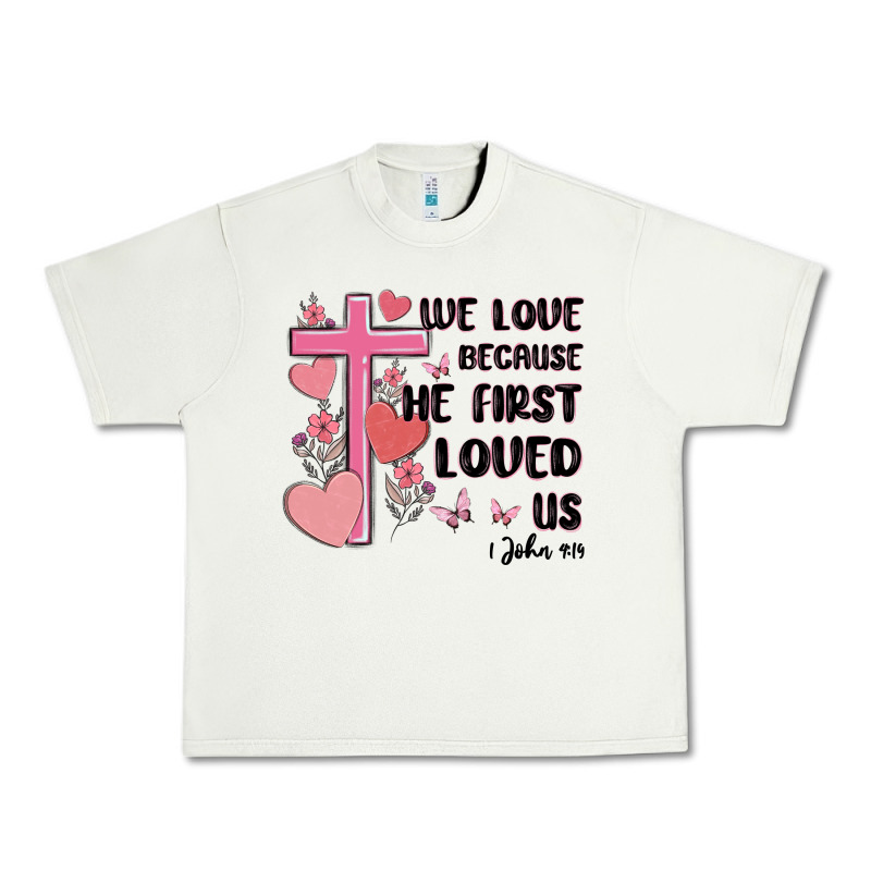 We Love Because He First Loved Us Urban Heavy Tee by MaliasSmallBusiness | Teevron