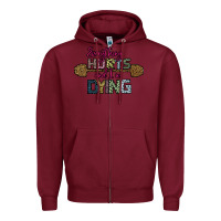 Burgundy Everything Hurts and I m Dying Zipper Hoodie - Bettercallsaul