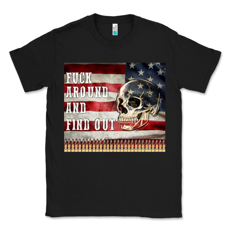 Fuck Around And Find Out Classic Tee by MaliasSmallBusiness | Teevron